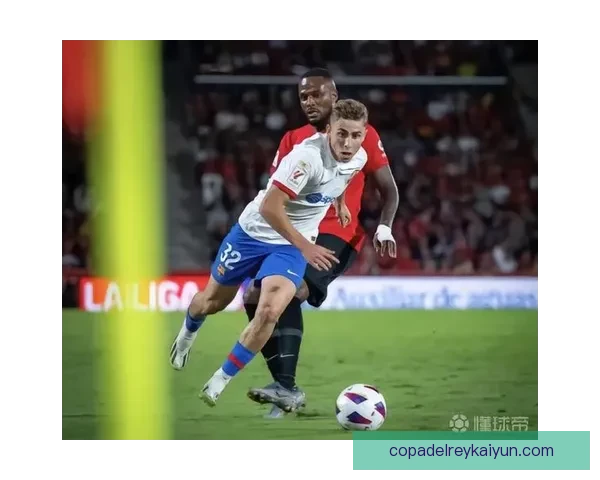 费尔明与佩德里表现对比显示两位年轻球员的不同发展轨迹